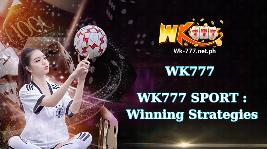 WK777 SPORT Winning Strategies (1)