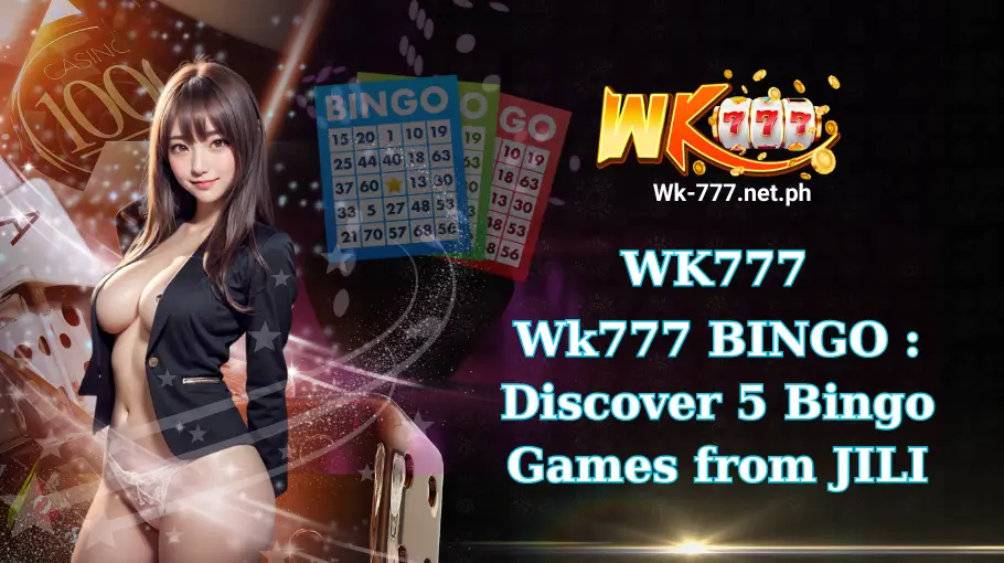 Wk777 BINGO Discover 5 Bingo Games from JILI (1)