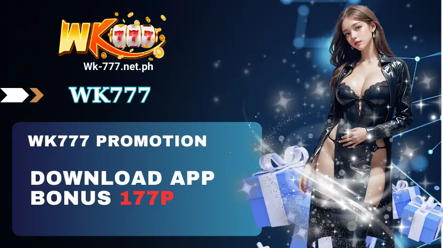 Wk777 download app bonus 177P (1)